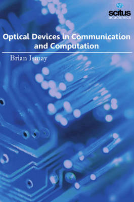 Optical Devices in Communication and Computation - Ismay, Brian (Editor)