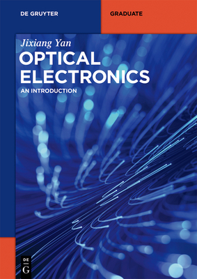 Optical Electronics: An Introduction - Yan, Jixiang, and Tsinghua University Press (Contributions by)