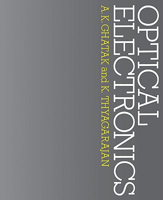 Optical Electronics - Ghatak, A K (Preface by), and Thyagarajan, K (Preface by)