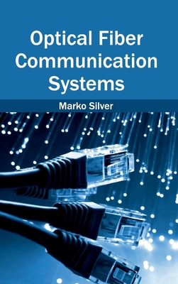 Optical Fiber Communication Systems - Silver, Marko (Editor)