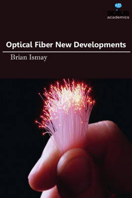 Optical Fiber New Developments - Ismay, Brian (Editor)