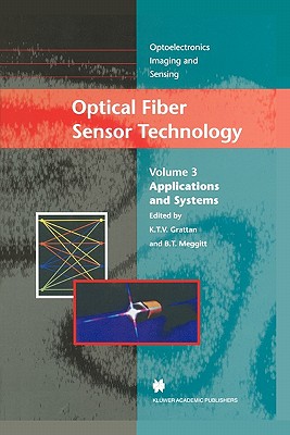 Optical Fiber Sensor Technology: Applications and Systems - Grattan, L.S. (Editor), and Meggitt, B.T. (Editor)