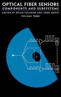 Optical Fiber Sensors Components and Subsystems - Culshaw, Brian (Editor), and Dakin, John (Editor)
