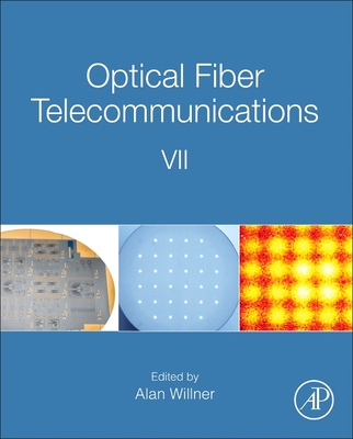 Optical Fiber Telecommunications VII - Willner, Alan, BSc, MSc, PhD (Editor)