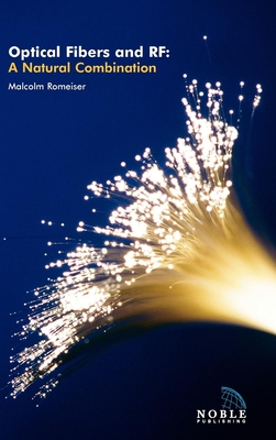 Optical Fibers and RF: A Natural Combination - Romeiser, Malcolm