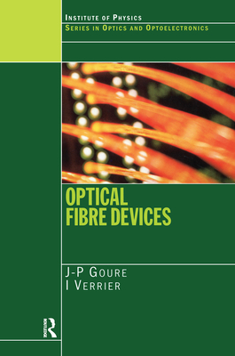 Optical Fibre Devices - Goure, J.P, and Verrier, I