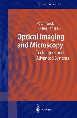 Optical Imaging and Microscopy: Techniques and Advanced Systems - Han, Te Sun, and Torok, Peter, and Kao, Fu-Jen (Editor)