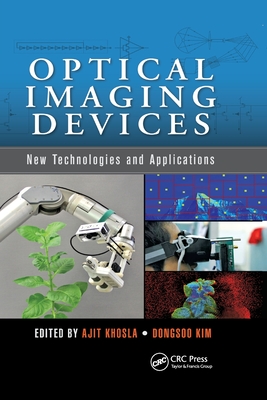 Optical Imaging Devices: New Technologies and Applications - Khosla, Ajit (Editor), and Kim, Dongsoo (Editor)