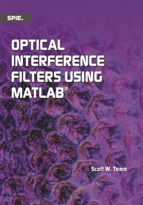 Optical Interference Filters Using MATLAB - Teare, Scott W.