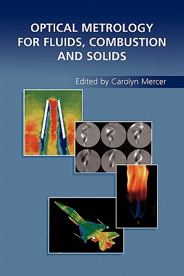Optical Metrology for Fluids, Combustion and Solids - Mercer, Carolyn (Editor)