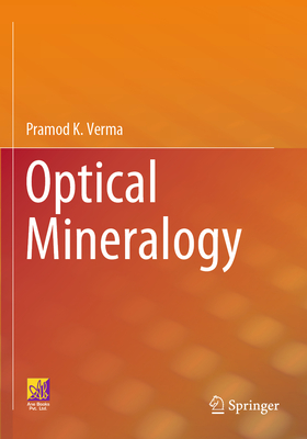 Optical Mineralogy - Verma, Pramod K.