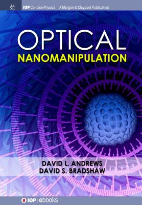 Optical Nanomanipulation - Andrews, David L, and Bradshaw, David S