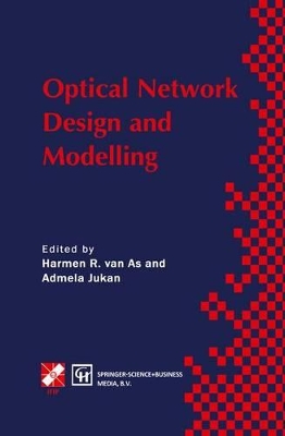 Optical Network Design and Modelling - Van as, Harmen R (Editor), and Jukan, Admela (Editor)