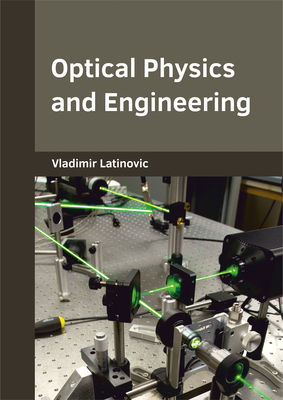 Optical Physics and Engineering - Latinovic, Vladimir (Editor)