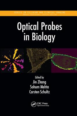 Optical Probes in Biology - Zhang, Jin (Editor), and Mehta, Sohum (Editor), and Schultz, Carsten (Editor)
