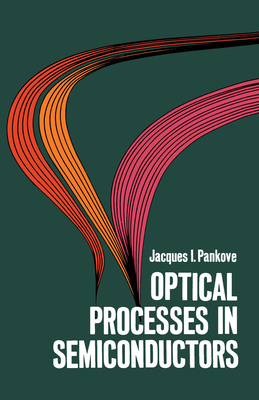 Optical Processes in Semiconductors - Pankove, Jacques I