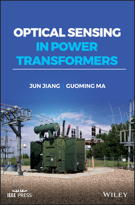 Optical Sensing in Power Transformers - Jiang, Jun, and Ma, Guoming