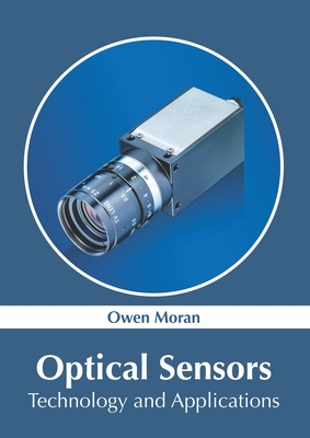 Optical Sensors: Technology and Applications - Moran, Owen (Editor)