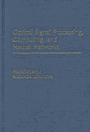 Optical Signal Processing, Computing, and Neural Networks