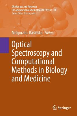 Optical Spectroscopy and Computational Methods in Biology and Medicine - Baranska, Malgorzata (Editor)