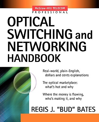 Optical Switching and Networking Handbook - Bates, Regis J