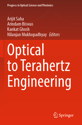 Optical to Terahertz Engineering - Saha, Arijit (Editor), and Biswas, Arindam (Editor), and Ghosh, Kankat (Editor)