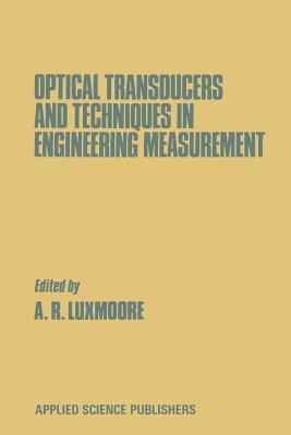 Optical Transducers and Techniques in Engineering Measurement - Luxmoore, A R (Editor)