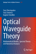 Optical Waveguide Theory: Mathematical Models, Spectral Theory and Numerical Analysis