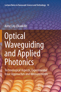 Optical Waveguiding and Applied Photonics: Technological Aspects, Experimental Issue Approaches and Measurements