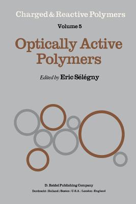 Optically Active Polymers - Selegny, E (Editor)