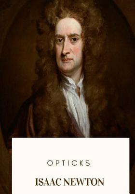 Opticks - Newton, Isaac