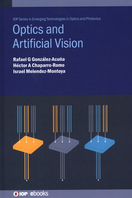 Optics and Artificial Vision - Gonz�lez-Acu�a, Rafael G, and Chaparro-Romo, H�ctor A, and Melendez-Montoya, Israel