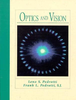 Optics and Vision - Pedrotti, Leno, and Pedrotti, S J