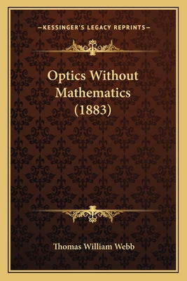 Optics Without Mathematics (1883) - Webb, Thomas William