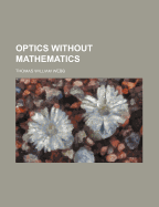 Optics Without Mathematics