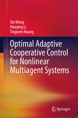 Optimal Adaptive Cooperative Control for Nonlinear Multiagent Systems - Wang, Xin, and Li, Huaqing, and Huang, Tingwen