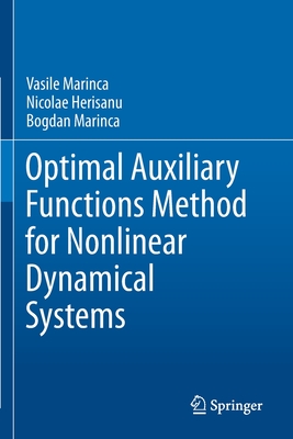 Optimal Auxiliary Functions Method for Nonlinear Dynamical Systems - Marinca, Vasile, and Herisanu, Nicolae, and Marinca, Bogdan