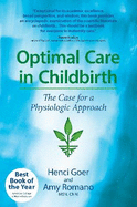 Optimal Care in Childbirth: The Case for a Physiologic Approach