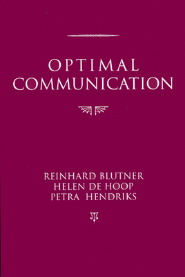 Optimal Communication: Volume 177 - Blutner, Reinhard (Editor), and De Hoop, Helen (Editor), and Hendriks, Petra (Editor)