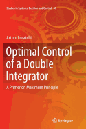 Optimal Control of a Double Integrator: A Primer on Maximum Principle