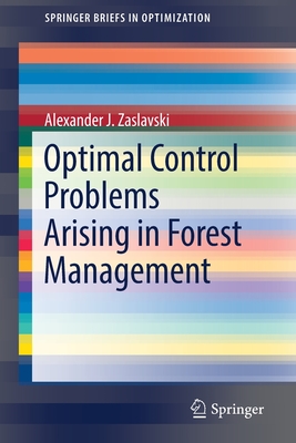 Optimal Control Problems Arising in Forest Management - Zaslavski, Alexander J