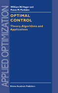 Optimal Control: Theory, Algorithms, and Applications