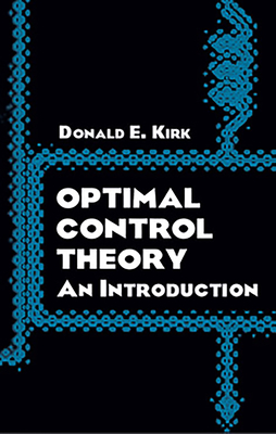 Optimal Control Theory: An Introduction - Kirk, Donald E
