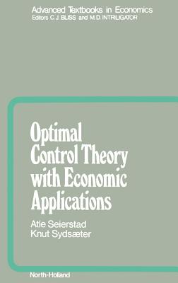 Optimal Control Theory with Economic Applications: Volume 24 - Seierstad, A, and Syds�ter, K