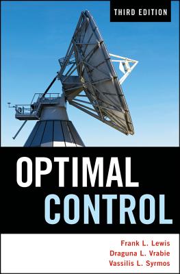Optimal Control - Lewis, Frank L., and Vrabie, Draguna, and Syrmos, Vassilis L.