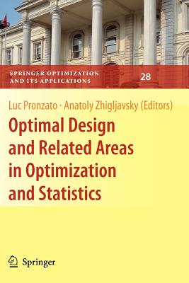 Optimal Design and Related Areas in Optimization and Statistics - Pronzato, Luc (Editor), and Zhigljavsky, Anatoly (Editor)