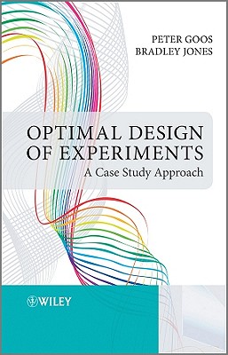 Optimal Design of Experiments: A Case Study Approach - Goos, Peter, and Jones, Bradley