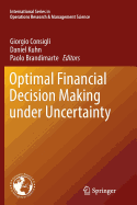 Optimal Financial Decision Making Under Uncertainty