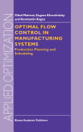Optimal Flow Control in Manufacturing Systems: Production Planning and Scheduling