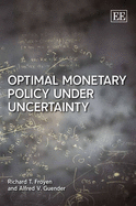 Optimal Monetary Policy under Uncertainty - Froyen, Richard T., and Guender, Alfred V.